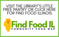Visit the library's little free pantry or click here for Find Food Illinois
